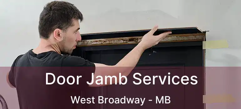  Door Jamb Services West Broadway - MB