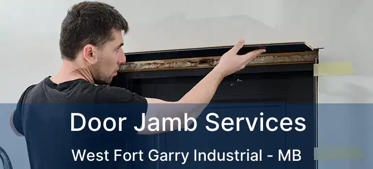  Door Jamb Services West Fort Garry Industrial - MB