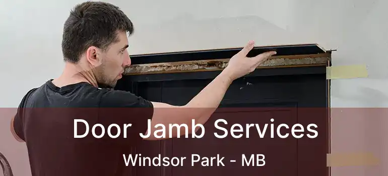  Door Jamb Services Windsor Park - MB