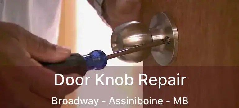  Door Knob Repair Broadway - Assiniboine - MB