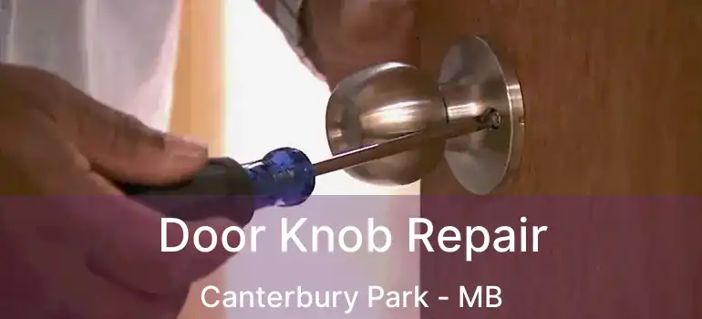  Door Knob Repair Canterbury Park - MB