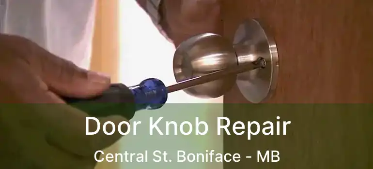  Door Knob Repair Central St. Boniface - MB