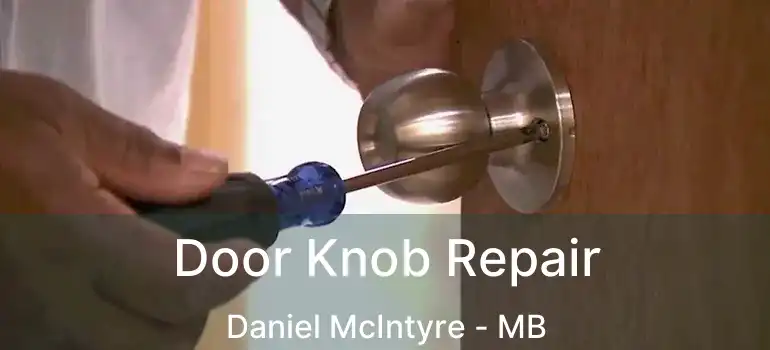  Door Knob Repair Daniel McIntyre - MB