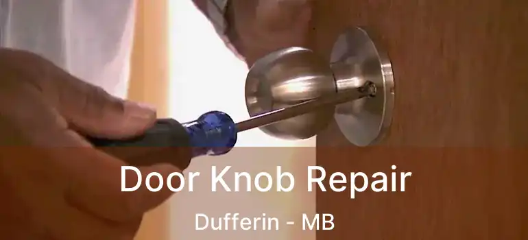  Door Knob Repair Dufferin - MB