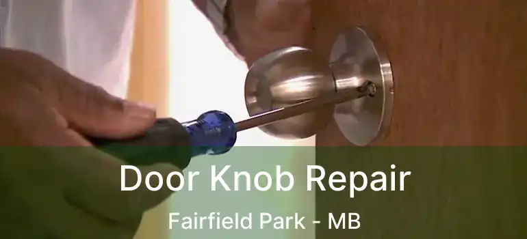  Door Knob Repair Fairfield Park - MB