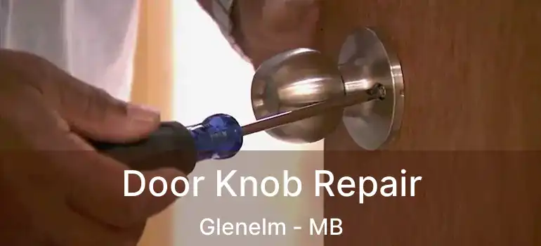  Door Knob Repair Glenelm - MB