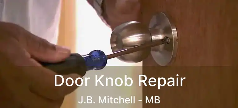  Door Knob Repair J.B. Mitchell - MB