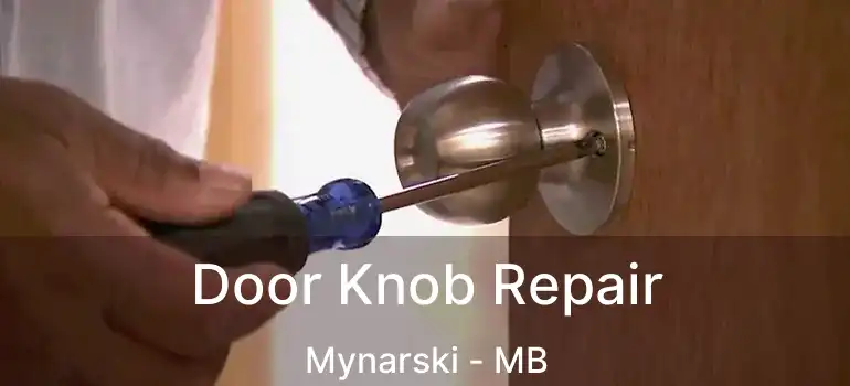 Door Knob Repair Mynarski - MB