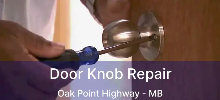  Door Knob Repair Oak Point Highway - MB