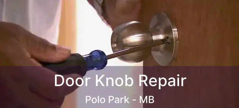  Door Knob Repair Polo Park - MB