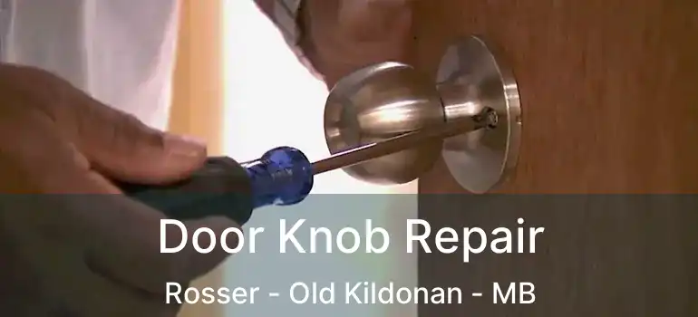  Door Knob Repair Rosser - Old Kildonan - MB