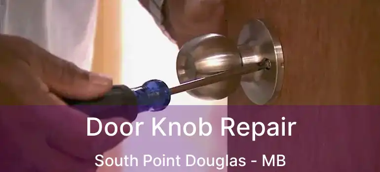  Door Knob Repair South Point Douglas - MB