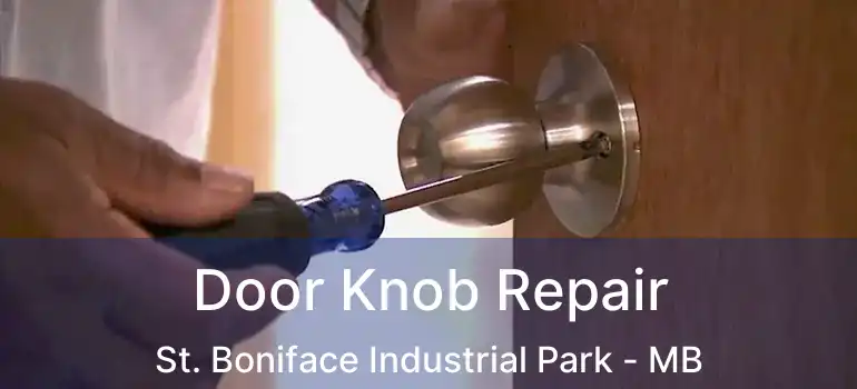  Door Knob Repair St. Boniface Industrial Park - MB