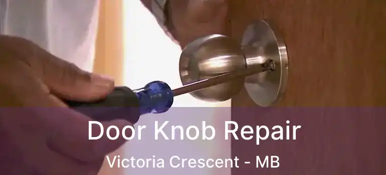  Door Knob Repair Victoria Crescent - MB