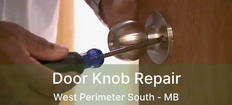  Door Knob Repair West Perimeter South - MB