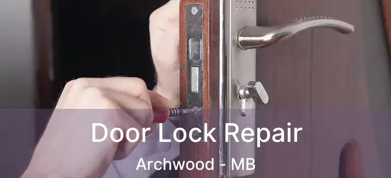  Door Lock Repair Archwood - MB