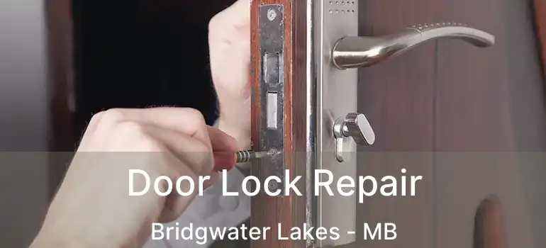  Door Lock Repair Bridgwater Lakes - MB