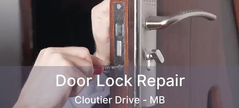  Door Lock Repair Cloutier Drive - MB