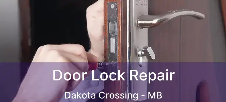  Door Lock Repair Dakota Crossing - MB