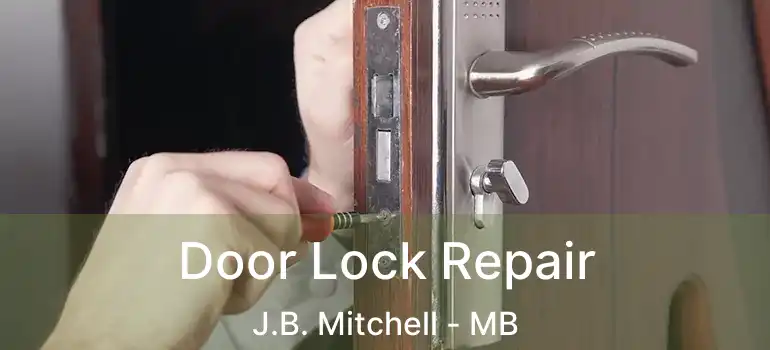  Door Lock Repair J.B. Mitchell - MB