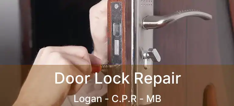  Door Lock Repair Logan - C.P.R - MB