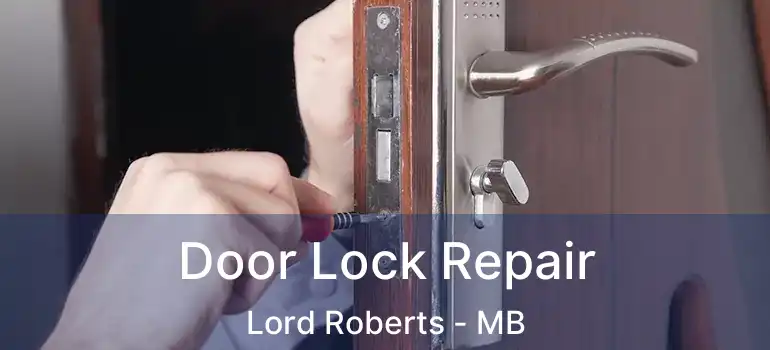  Door Lock Repair Lord Roberts - MB