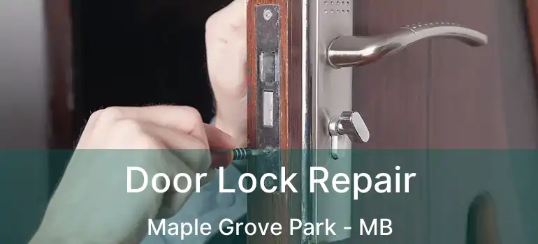  Door Lock Repair Maple Grove Park - MB
