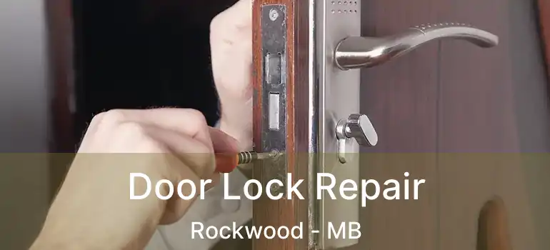  Door Lock Repair Rockwood - MB
