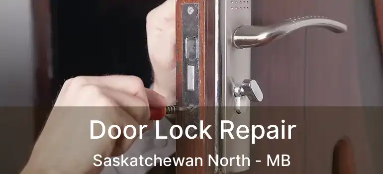  Door Lock Repair Saskatchewan North - MB