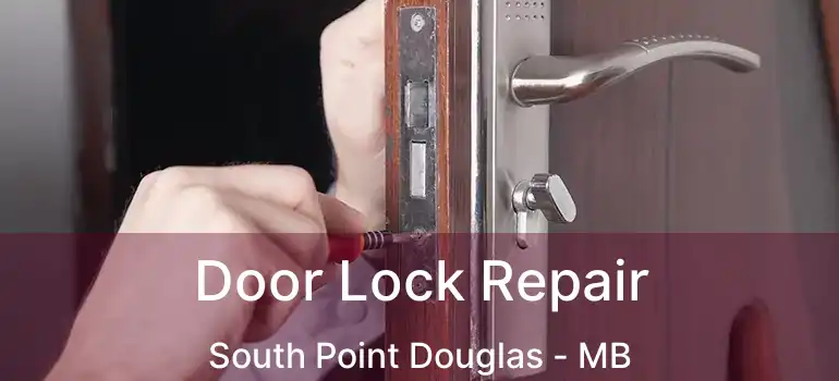  Door Lock Repair South Point Douglas - MB