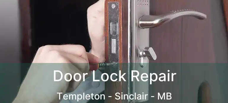  Door Lock Repair Templeton - Sinclair - MB