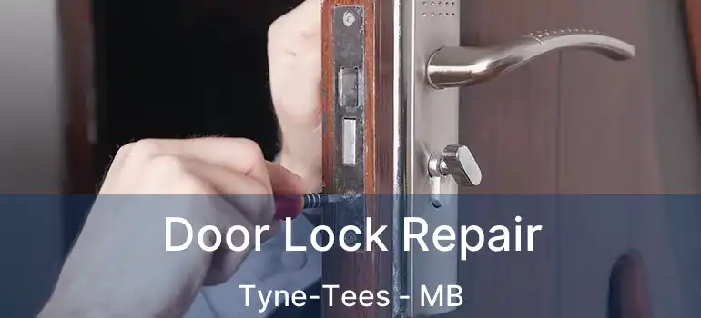  Door Lock Repair Tyne-Tees - MB
