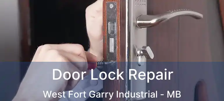  Door Lock Repair West Fort Garry Industrial - MB