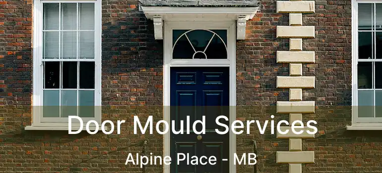  Door Mould Services Alpine Place - MB