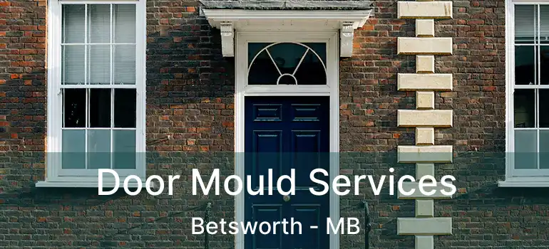  Door Mould Services Betsworth - MB