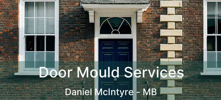  Door Mould Services Daniel McIntyre - MB