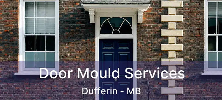  Door Mould Services Dufferin - MB