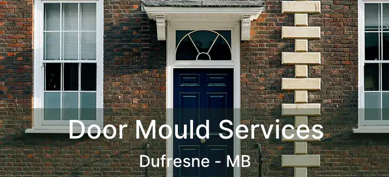  Door Mould Services Dufresne - MB