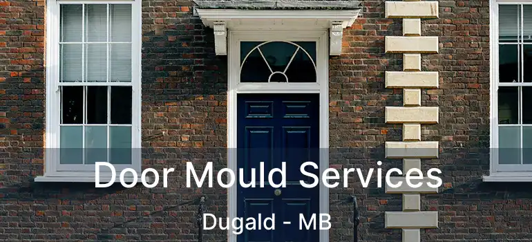  Door Mould Services Dugald - MB