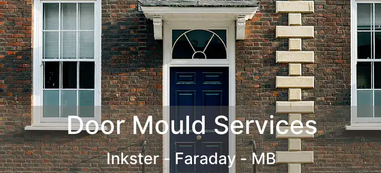  Door Mould Services Inkster - Faraday - MB