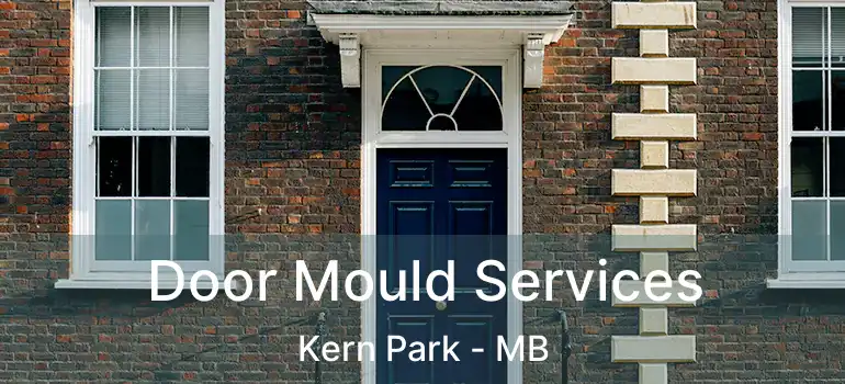  Door Mould Services Kern Park - MB