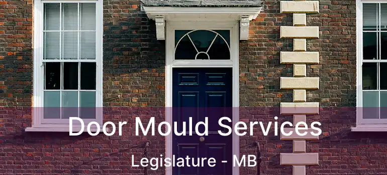  Door Mould Services Legislature - MB