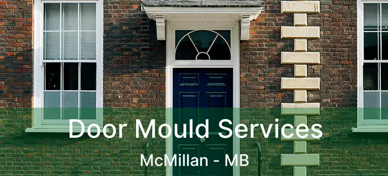  Door Mould Services McMillan - MB