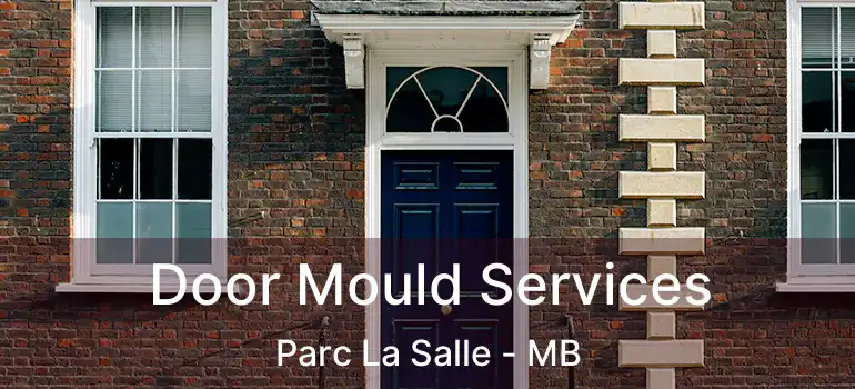  Door Mould Services Parc La Salle - MB