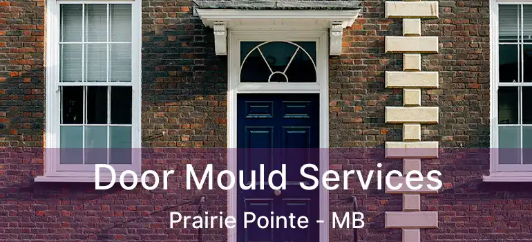  Door Mould Services Prairie Pointe - MB