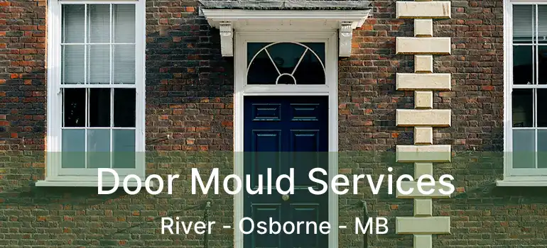  Door Mould Services River - Osborne - MB