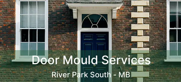  Door Mould Services River Park South - MB