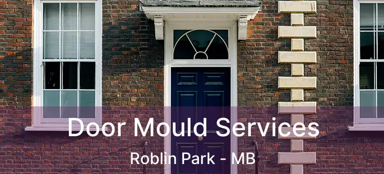  Door Mould Services Roblin Park - MB
