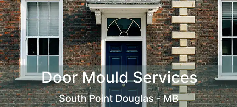  Door Mould Services South Point Douglas - MB