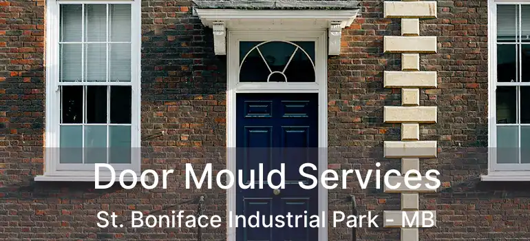  Door Mould Services St. Boniface Industrial Park - MB